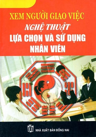 xem người giao việc- nghệ thuật lựa chọn và sử dụng nhân viên