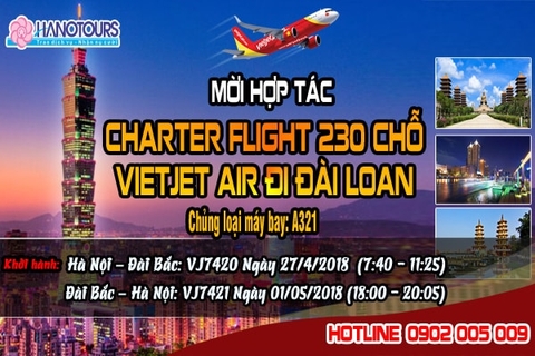 Charter du lịch Đài Loan: Hà Nội - Đài Bắc - Đài Trung - Cao Hùng - Đài Bắc - Hà Nội