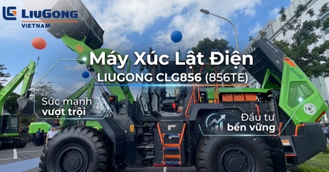Máy Xúc Lật Điện Liugong CLG856 (856TE): Sức Mạnh Vượt Trội, Đầu Tư Bền Vững