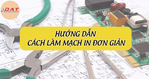 Hướng dẫn làm mạch in đơn giản