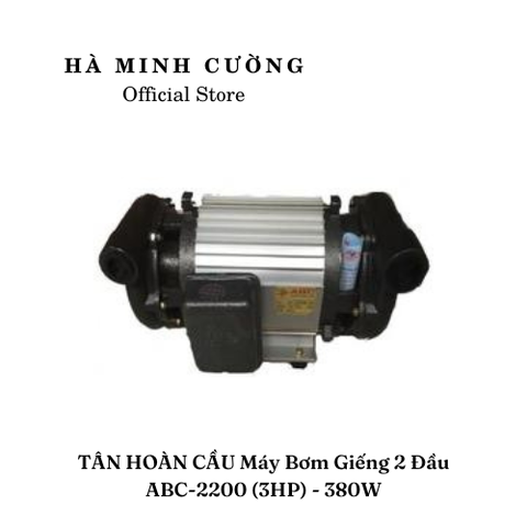 Máy bơm giếng 2 đầu Tân Hoàn Cầu ABC-2200 (3HP) - 380v