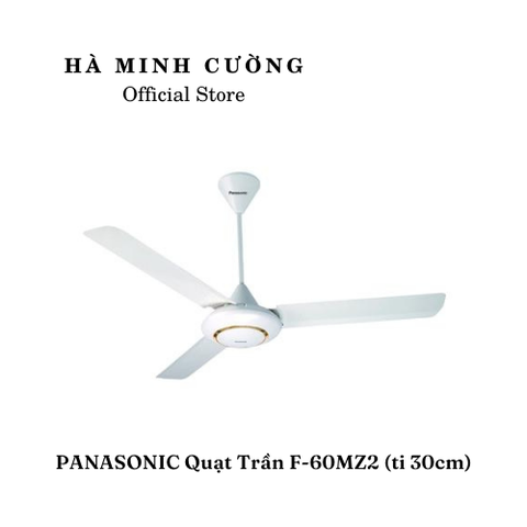 Quạt Trần Panasonic F-60MZ2 ( ti 30cm ) - màu trắng, màu đen