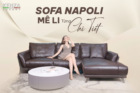 NAPOLI – Tuyệt Tác Sofa Nhập Khẩu Ý, Nâng Tầm Không Gian Sống Đẳng Cấp
