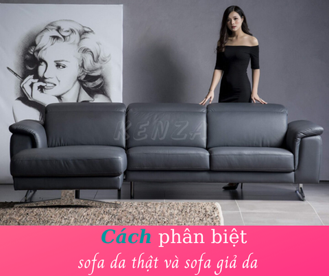 CÁCH PHÂN SOFA NHẬP KHẨU DA THẬT  VÀ SOFA GIẢ DA
