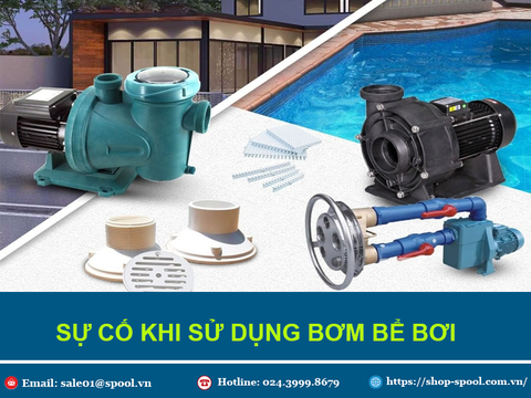 4 Sự Cố Thường Gặp Khi Sử Dụng Máy Bơm Bể Bơi