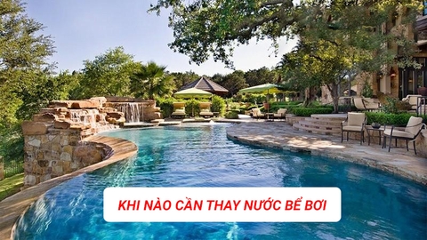 khi nao can thay nuoc be boi - phuong phap thay nuoc chuyen gia khuyen dung