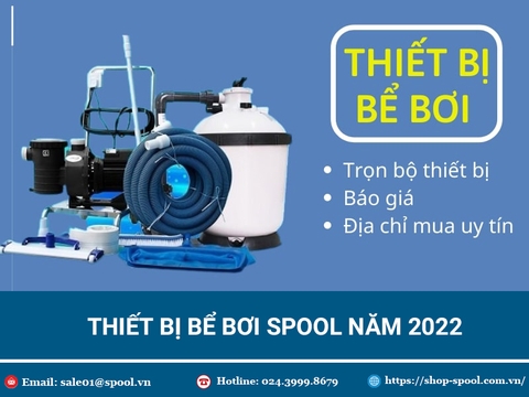 top thiết bị bể bơi Spool thịnh hành 2022