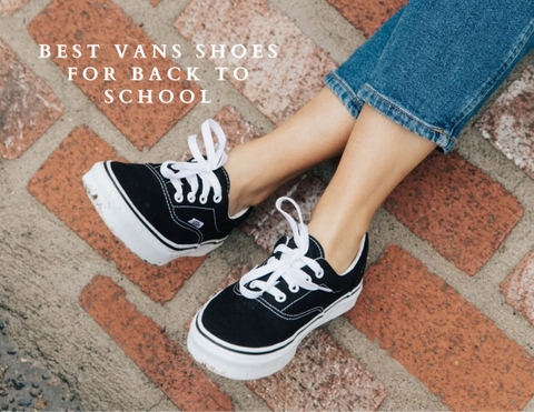 Những Đôi Giày Vans Hoàn Hảo Cho Mùa Tựu Trường