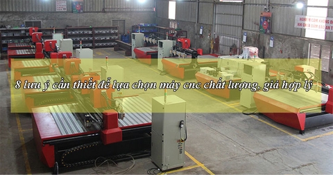 8 lưu ý cần thiết để lựa chọn máy cnc gỗ chất lượng giá hợp lý