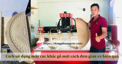 Cách sử dụng máy cnc khắc gỗ một cách đơn giản và hiệu quả