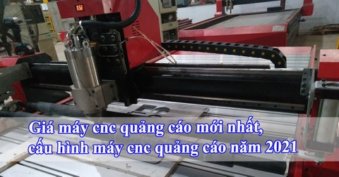 Giá máy cnc quảng cáo mới nhất, cấu hình máy cnc quảng cáo năm 2021