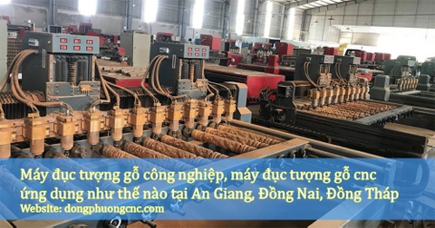Máy đục tượng gỗ công nghiệp, máy đục tượng gỗ cnc ứng dụng như thế nào tại An Giang, Đồng Nai, Đồng Tháp