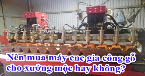 Nên mua máy cnc gia công gỗ cho xưởng mộc hay không?