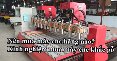 Nên mua máy cnc hãng nào? Kinh nghiệm mua máy cnc khắc gỗ