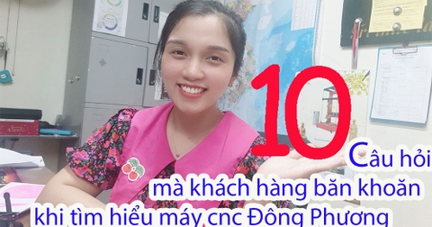 Những câu hỏi mà khách hàng quan tâm khi tìm hiểu máy cnc Đông Phương