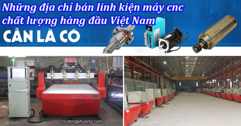 Những địa chỉ bán linh kiện máy cnc chất lượng hàng đầu Việt Nam