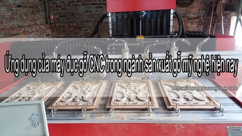 Ứng dụng của máy đục gỗ CNC trong ngành sản xuất gỗ mỹ nghệ hiện nay