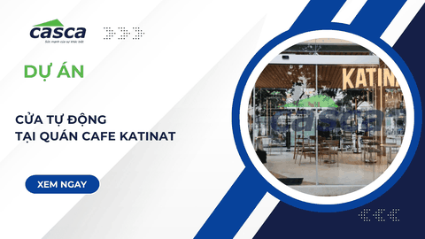 Dự Án Lắp Đặt Cửa Tự Động KODO Quán Cafe KATINAT Bến Thảo Điền