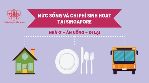 MỨC SỐNG VÀ CHI PHÍ SINH HOẠT KHI ĐI DU HỌC SINGAPORE