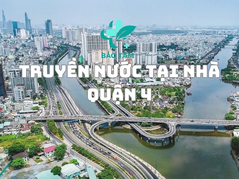 Dịch vụ truyền nước biển tại nhà quận 4 phục vụ cấp tốc 24/7