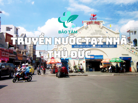 Dịch vụ truyền nước biển tại nhà Thủ Đức phục vụ 24/24 giờ