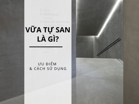 Vữa tự san là gì? 7+ Ưu điểm nổi bật của vữa tự san