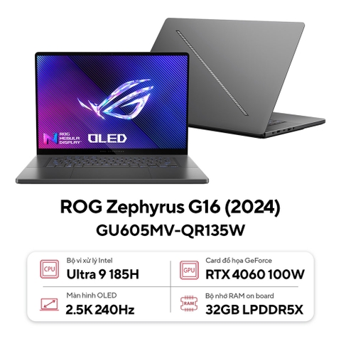 Laptop Asus Gaming ROG Zephyrus G16 GU605MV-QR135W (Intel Ultra 9 185H | RTX 4060 8GB |32GB | 1TB |  16 inch 2.5K OLED 240Hz| Win 11 | Xám)