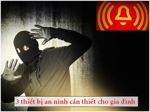 3 thiết bị an ninh cần thiết cho gia đình bạn