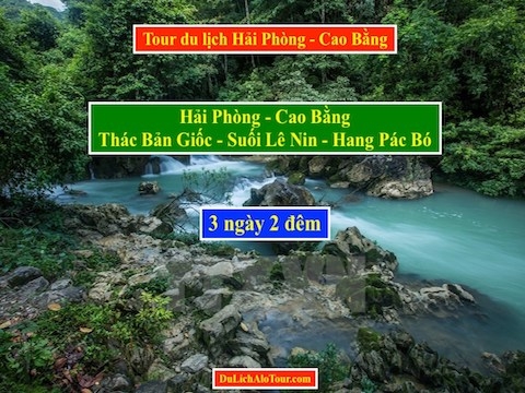 Alo Tour du lịch Hải Phòng Cao Bằng Thác Bản Giốc Suối Lê Nin 3 ngày