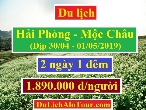 Tour du lịch Hải Phòng Mộc Châu dịp lễ 30/04 - 01/05/2019