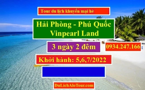 Alo Tour du lịch Hải Phòng Phú Quốc khuyến mại hè 2023, 0934.247.166