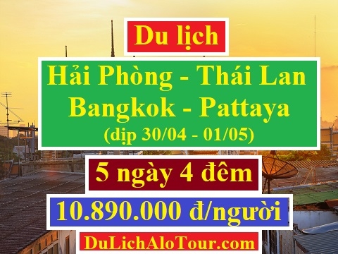 Tour du lịch Hải Phòng Thái Lan dịp lễ 30/04 - 01/05/2019