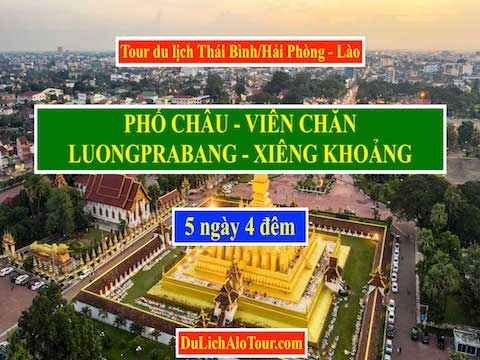 Tour du lịch Thái Bình/Hải Phòng Lào 5 ngày 4 đêm, Alo: 0936.759.666