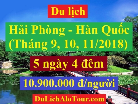 Tour du lịch Hải Phòng Hàn Quốc, du lịch Hàn Quốc tháng 9,10,11/2018