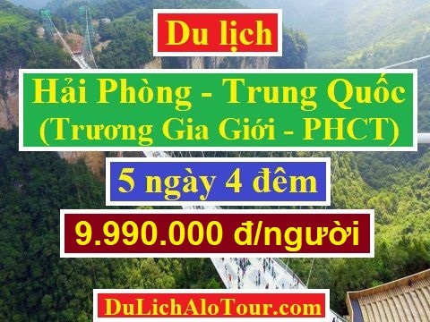 Tour du lịch Hải Phòng Trung Quốc Trương Gia Giới Phượng Hoàng Cổ Trấn