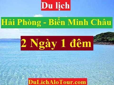 TOUR HẢI PHÒNG – BIỂN MINH CHÂU - HẢI PHÒNG