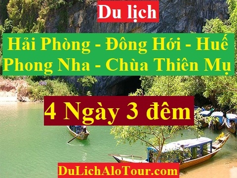 TOUR HẢI PHÒNG - ĐỒNG HỚI - PHONG NHA - ĐẠI NỘI HUẾ - CHÙA THIÊN MỤ