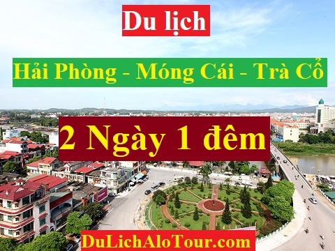 TOUR HẢI PHÒNG - MÓNG CÁI - TRÀ CỔ - HẢI PHÒNG