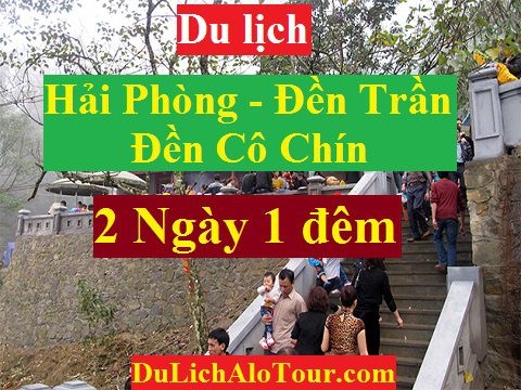 TOUR HẢI PHÒNG - SUỐI CÁ THẦN - THÀNH NHÀ HỒ–  ĐỀN CÔ CHÍN -  ĐỀN TRẦN