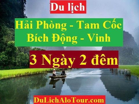 TOUR HẢI PHÒNG – TAM CỐC – BÍCH ĐỘNG - VINH –  QUÊ BÁC – CỬA LÒ