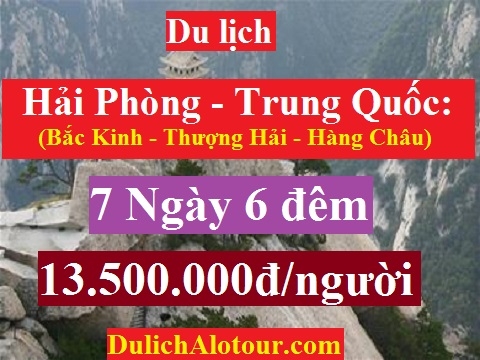 TOUR HẢI PHÒNG - TRUNG QUỐC:   BẮC KINH - THƯỢNG HẢI - TÔ CHÂU