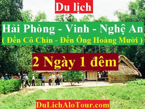 TOUR HẢI PHÒNG – ĐỀN CÔ CHÍN –  ĐỀN ÔNG HOÀNG MƯỜI - VINH - NGHỆ AN