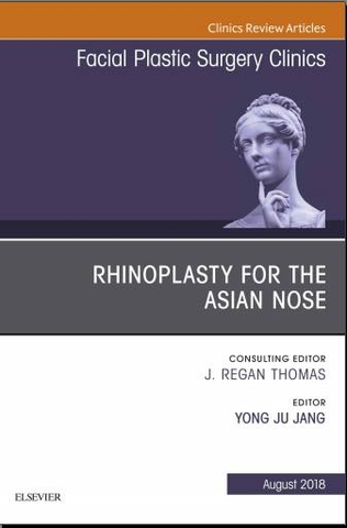 Sách   rhinoplasty  for the Asian Nose, An Issue of Facial Plastic Surgery  Clinics of North America