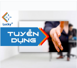 THÔNG BÁO TUYỂN DỤNG 2019 - CÔNG TY CỔ PHẦN LUCKY PLUS