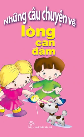 Những Câu Chuyện Về Lòng Can Đảm