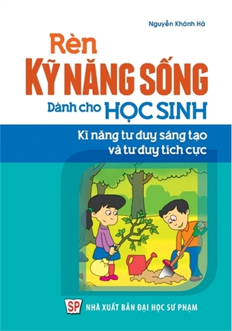 Rèn Kĩ Năng Sống Cho Học Sinh: Khả Năng Tư Duy Sáng Tạo Và Tích Cực)
