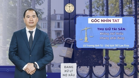 Hoàn thiện quyền thu giữ tài sản bảo đảm – Khi ngân hàng được luật hóa quyền, công lý phải được bảo vệ