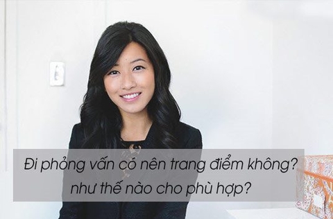 Đi phỏng vấn có nên trang điểm không? Như thế nào cho phù hợp?