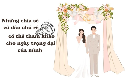 Nhưng chia sẻ cô dâu chú rể có thể tham khảo cho ngày trọng đại của mình