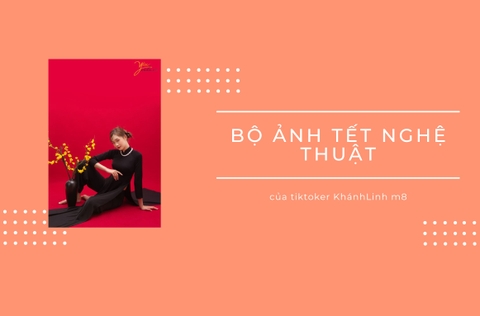 Bộ ảnh Tết nghệ thuật của Tiktoker KhánhLinhm8